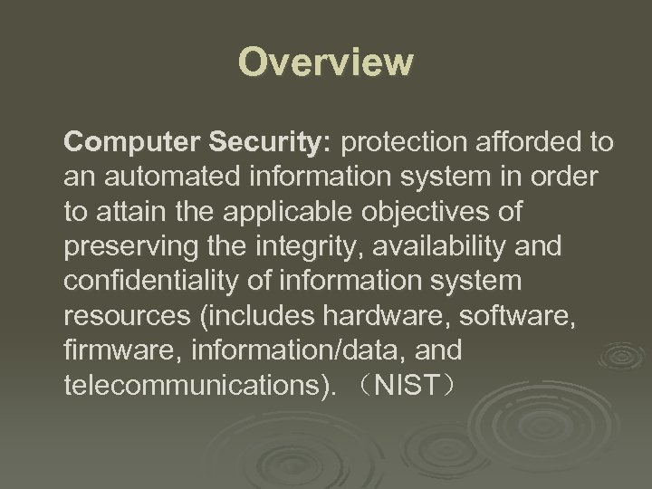 Overview Computer Security: protection afforded to an automated information system in order to attain