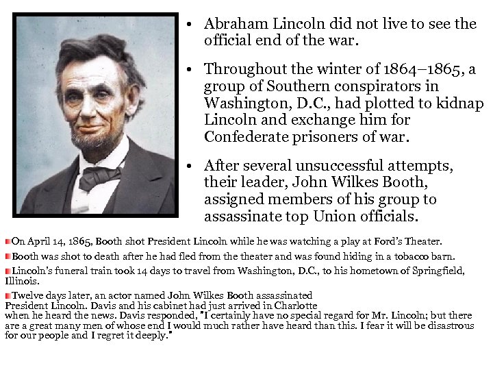  • Abraham Lincoln did not live to see the official end of the
