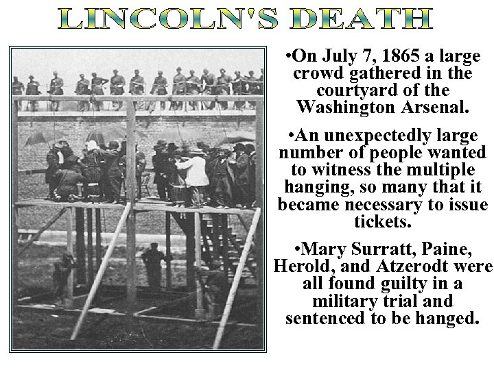  • On July 7, 1865 a large crowd gathered in the courtyard of