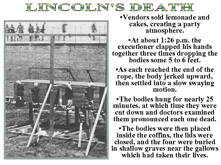  • Vendors sold lemonade and cakes, creating a party atmosphere. • At about