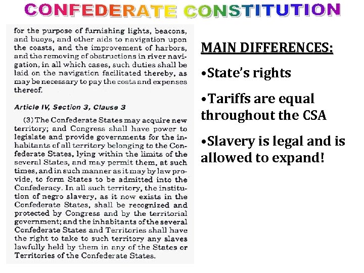MAIN DIFFERENCES: • State’s rights • Tariffs are equal throughout the CSA • Slavery