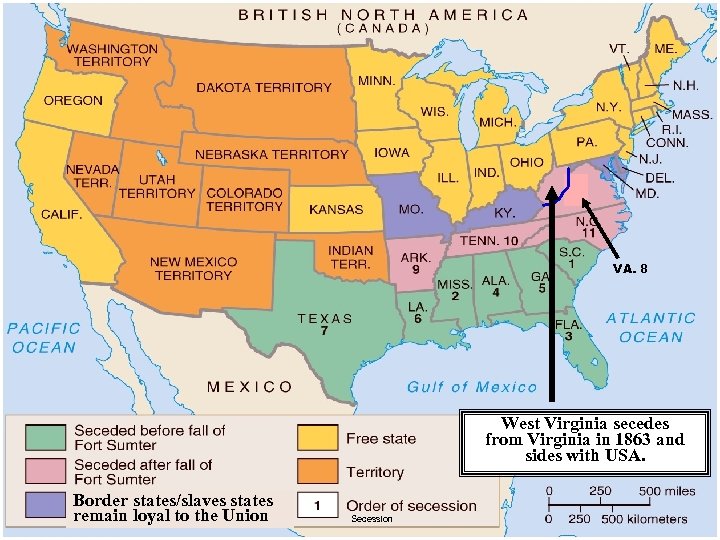 VA. 8 West Virginia secedes from Virginia in 1863 and sides with USA. Border
