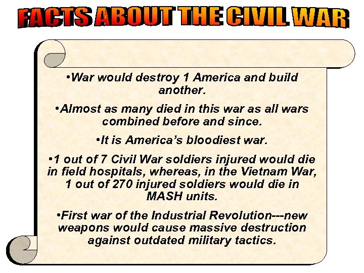  • War would destroy 1 America and build another. • Almost as many