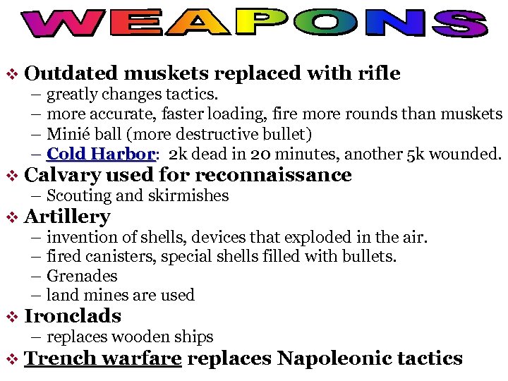 v Outdated muskets replaced with rifle – greatly changes tactics. – more accurate, faster