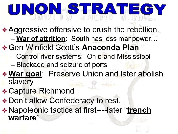 v Aggressive offensive to crush the rebellion. – War of attrition: South has less