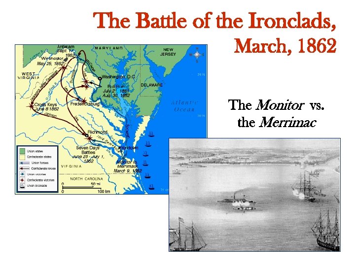 The Battle of the Ironclads, March, 1862 The Monitor vs. the Merrimac 