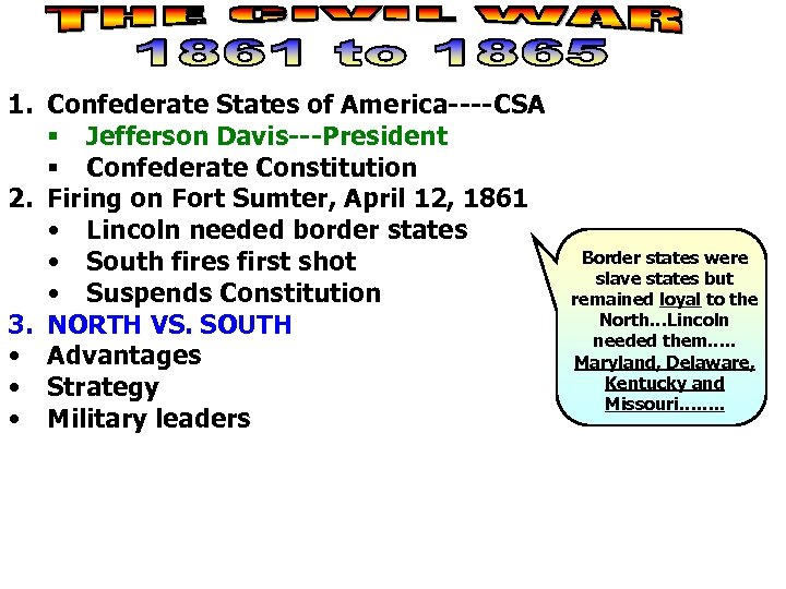 1. Confederate States of America----CSA § Jefferson Davis---President § Confederate Constitution 2. Firing on
