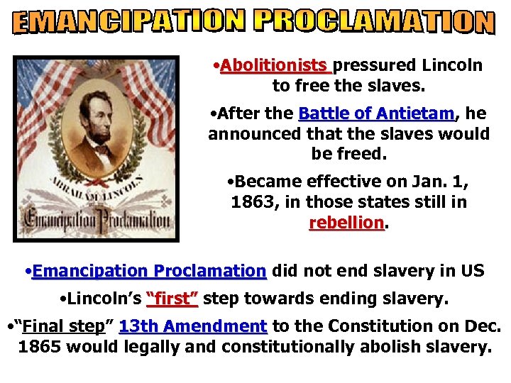  • Abolitionists pressured Lincoln to free the slaves. • After the Battle of