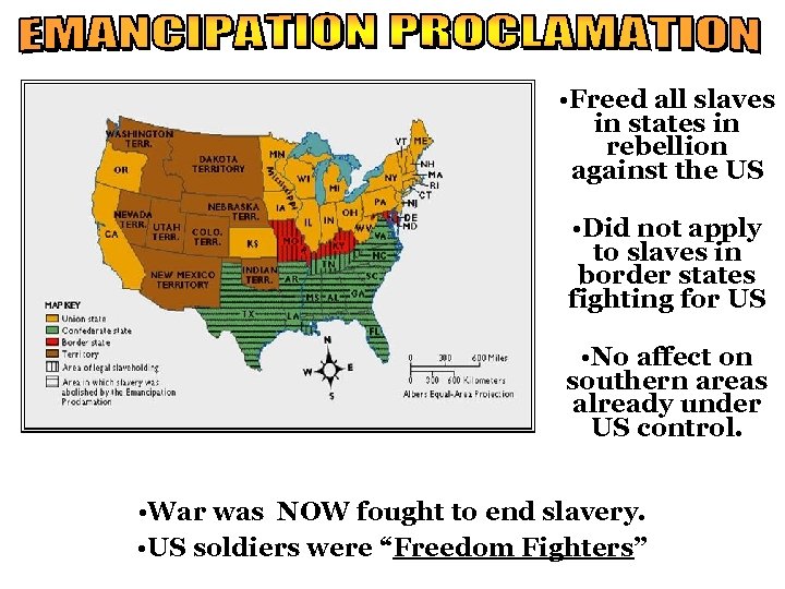  • Freed all slaves in states in rebellion against the US • Did