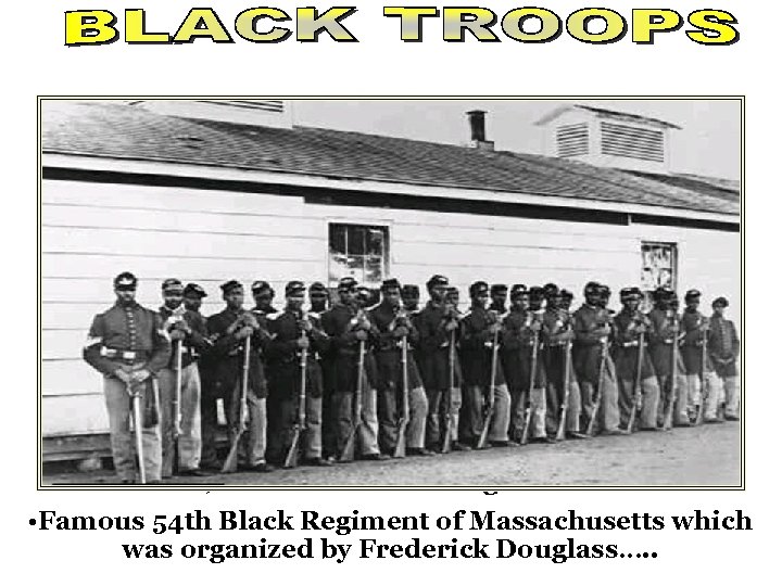  • Over 200, 000 freed slaves fought for the US…. . • Famous