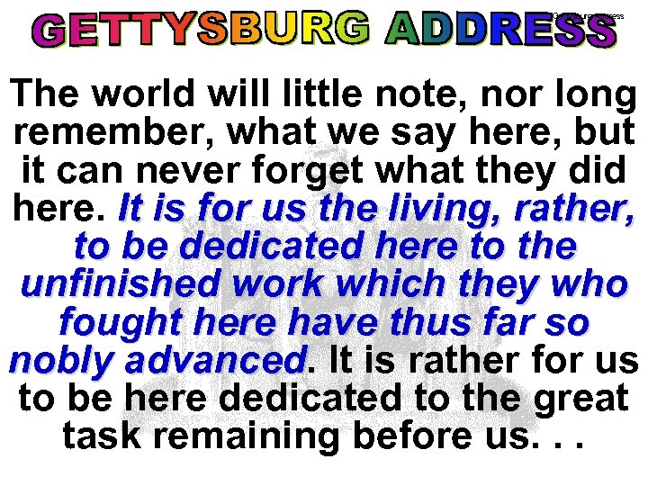 Gettysburg Address The world will little note, nor long remember, what we say here,