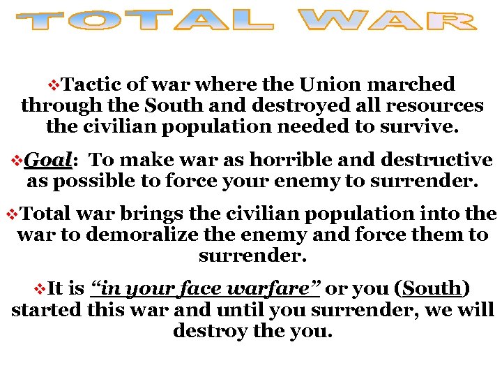 v. Tactic of war where the Union marched through the South and destroyed all