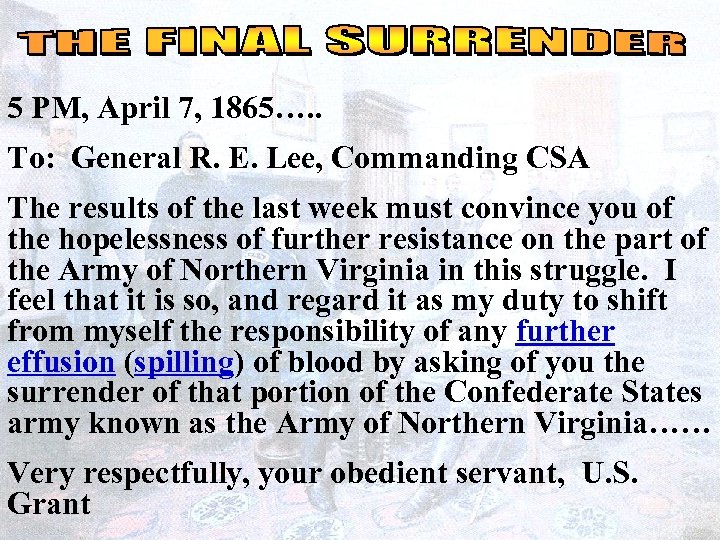 5 PM, April 7, 1865…. . To: General R. E. Lee, Commanding CSA The