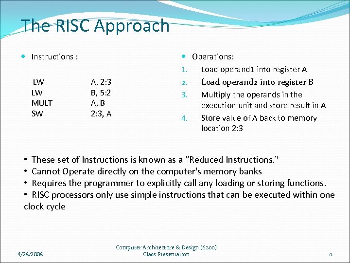 The RISC Approach Instructions : LW LW MULT SW A, 2: 3 B, 5: