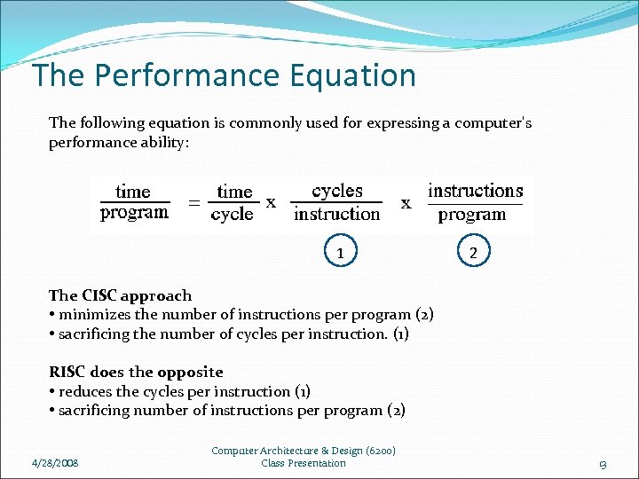 The Performance Equation The following equation is commonly used for expressing a computer's performance