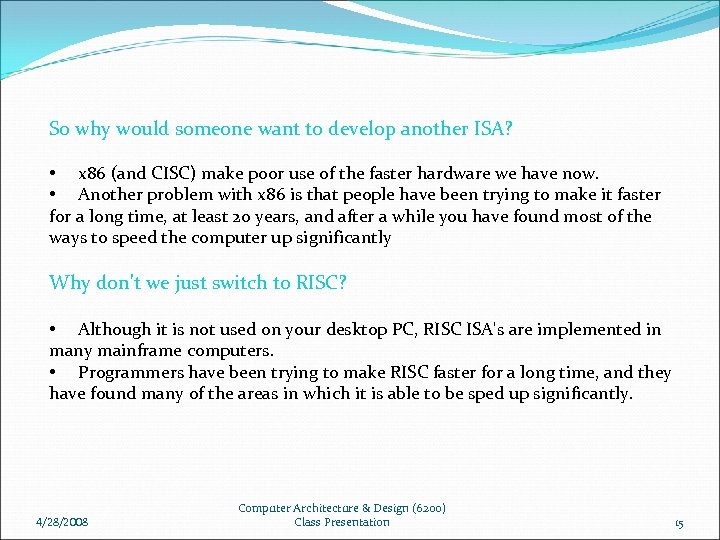 So why would someone want to develop another ISA? • x 86 (and CISC)