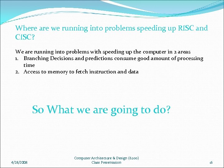 Where are we running into problems speeding up RISC and CISC? We are running