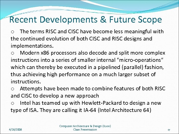 Recent Developments & Future Scope o The terms RISC and CISC have become less