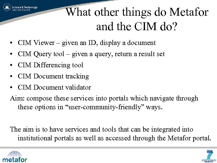 What other things do Metafor and the CIM do? • CIM Viewer – given