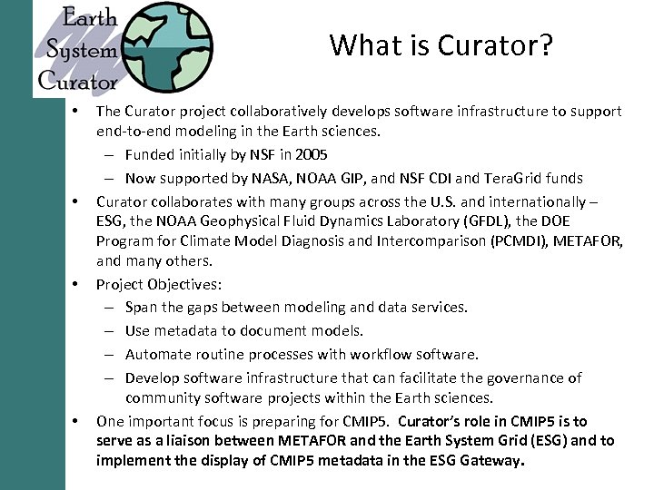 What is Curator? • • The Curator project collaboratively develops software infrastructure to support