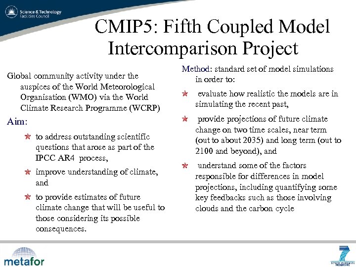 CMIP 5: Fifth Coupled Model Intercomparison Project Global community activity under the auspices of