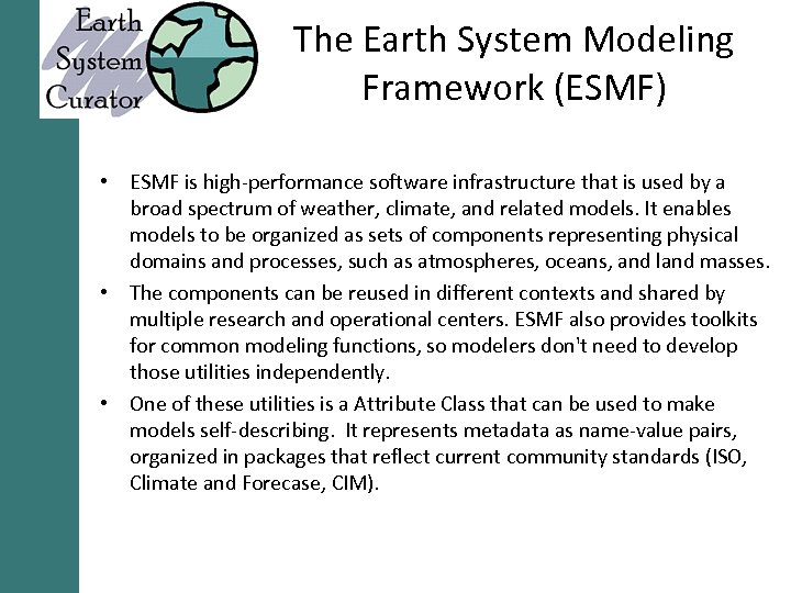 The Earth System Modeling Framework (ESMF) • ESMF is high-performance software infrastructure that is