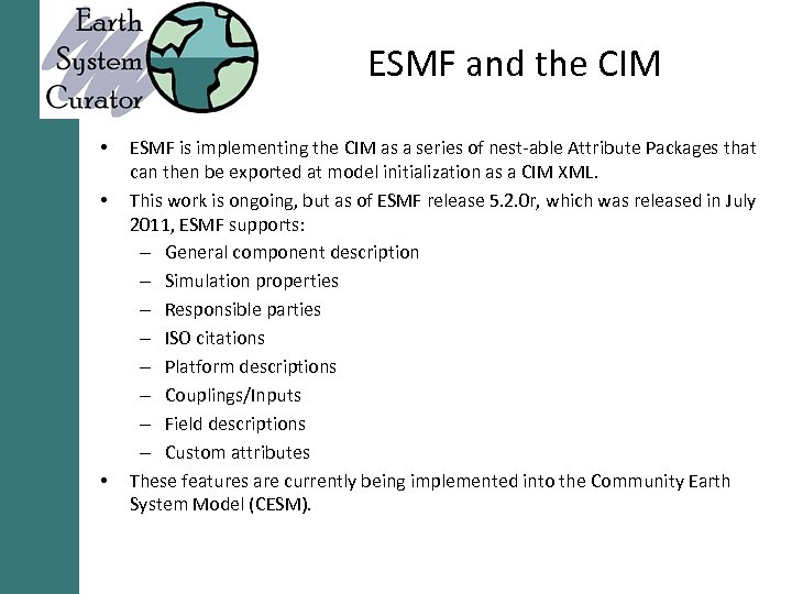 ESMF and the CIM • • • ESMF is implementing the CIM as a