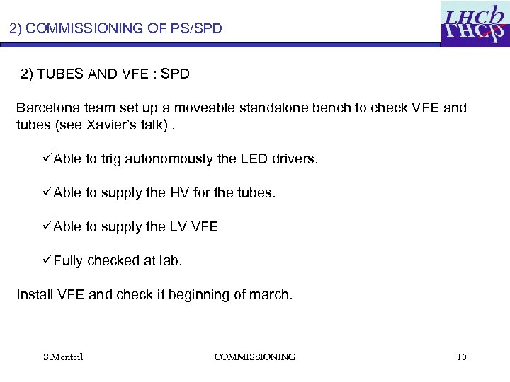 2) COMMISSIONING OF PS/SPD 2) TUBES AND VFE : SPD Barcelona team set up