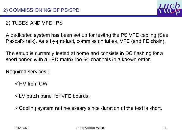 2) COMMISSIONING OF PS/SPD 2) TUBES AND VFE : PS A dedicated system has