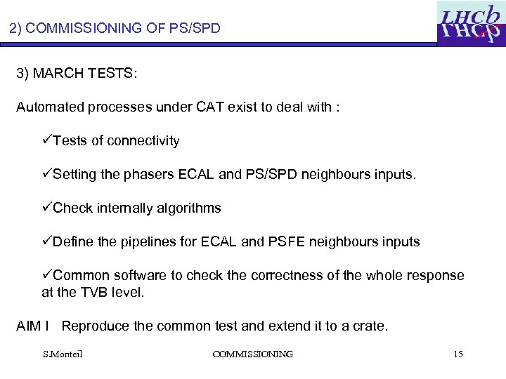 2) COMMISSIONING OF PS/SPD 3) MARCH TESTS: Automated processes under CAT exist to deal