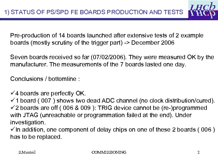 1) STATUS OF PS/SPD FE BOARDS PRODUCTION AND TESTS Pre-production of 14 boards launched