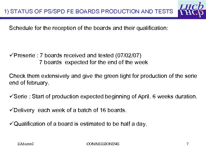 1) STATUS OF PS/SPD FE BOARDS PRODUCTION AND TESTS Schedule for the reception of