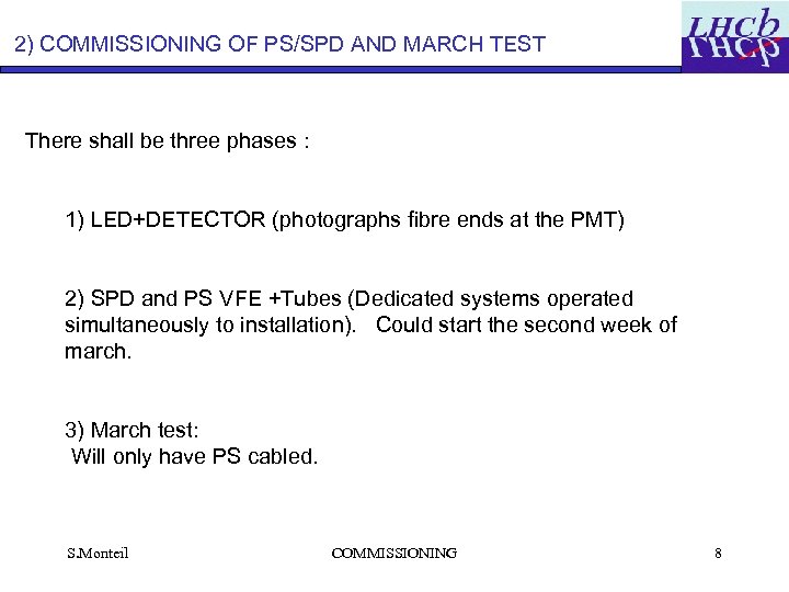 2) COMMISSIONING OF PS/SPD AND MARCH TEST There shall be three phases : 1)