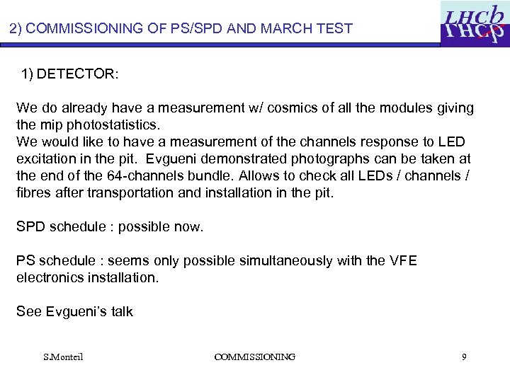 2) COMMISSIONING OF PS/SPD AND MARCH TEST 1) DETECTOR: We do already have a