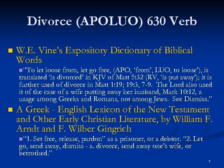 Divorce (APOLUO) 630 Verb n W. E. Vine’s Expository Dictionary of Biblical Words n“To