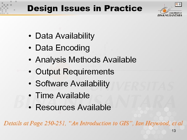 Design Issues in Practice • • Data Availability Data Encoding Analysis Methods Available Output