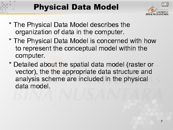 Physical Data Model * The Physical Data Model describes the organization of data in