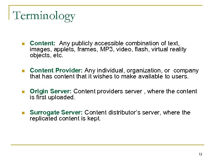 Terminology n Content: Any publicly accessible combination of text, images, applets, frames, MP 3,