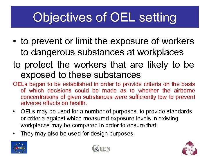 Objectives of OEL setting • to prevent or limit the exposure of workers to