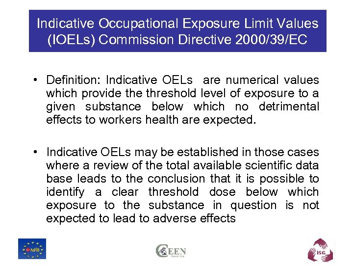 Indicative Occupational Exposure Limit Values (IOELs) Commission Directive 2000/39/EC • Definition: Indicative OELs are