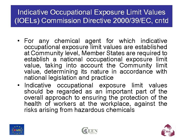 Indicative Occupational Exposure Limit Values (IOELs) Commission Directive 2000/39/EC, cntd • For any chemical