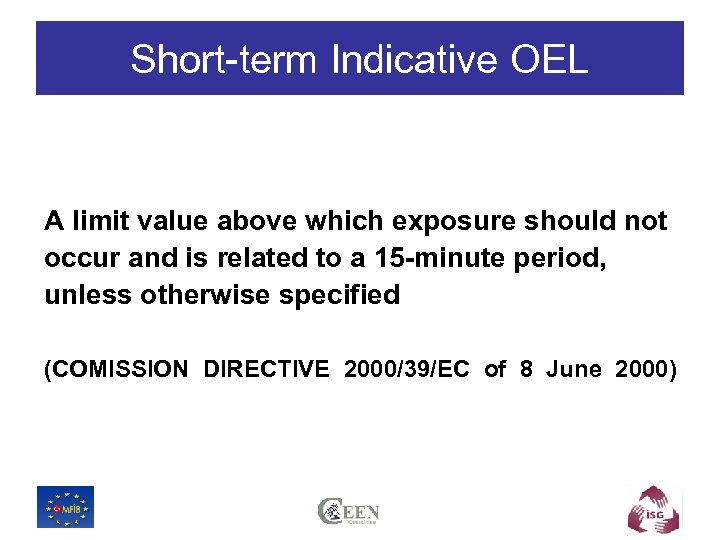 Short-term Indicative OEL A limit value above which exposure should not occur and is