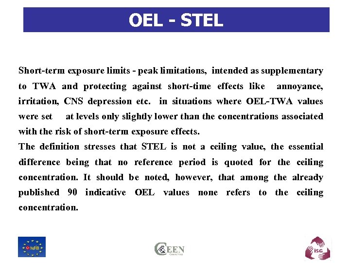 OEL - STEL Short-term exposure limits - peak limitations, intended as supplementary to TWA