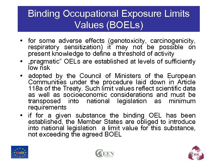 Binding Occupational Exposure Limits Values (BOELs) • for some adverse effects (genotoxicity, carcinogenicity, respiratory