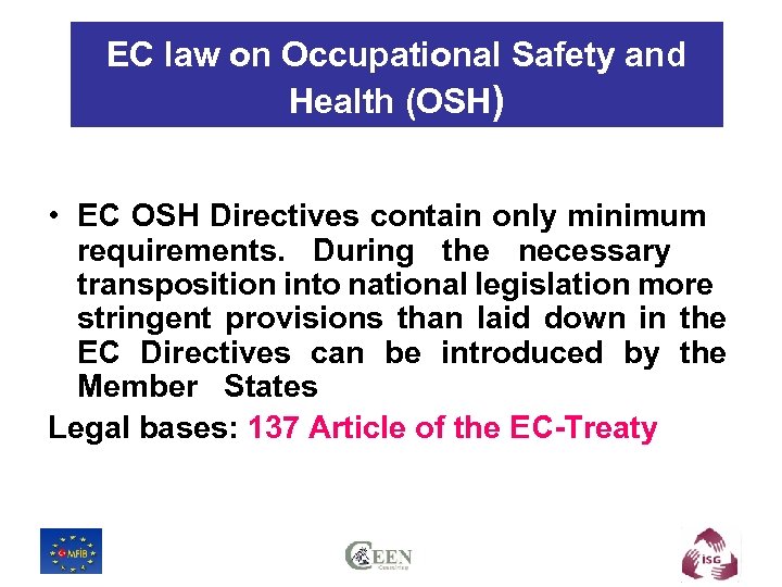 EC law on Occupational Safety and Health (OSH) • EC OSH Directives contain only