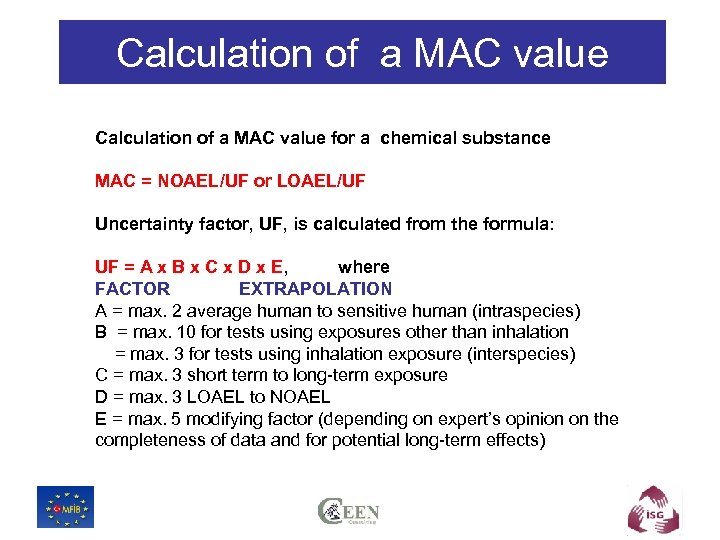 Calculation of a MAC value for a chemical substance MAC = NOAEL/UF or LOAEL/UF