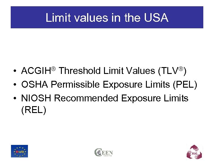 Limit values in the USA • ACGIH® Threshold Limit Values (TLV®) • OSHA Permissible