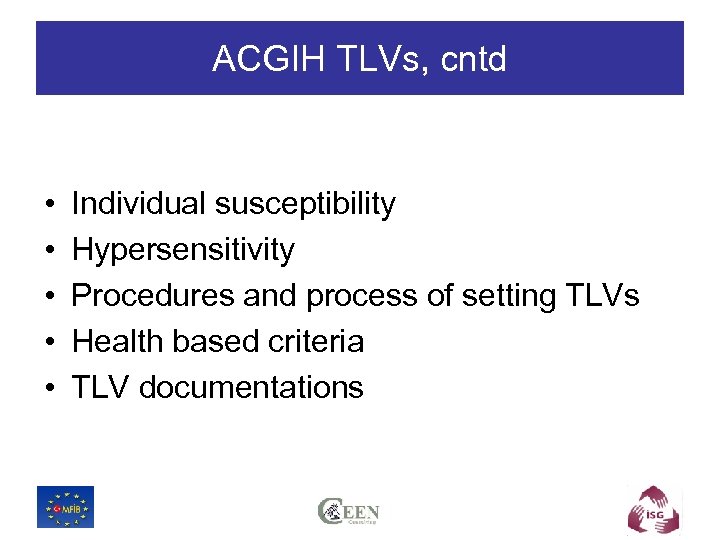 ACGIH TLVs, cntd • • • Individual susceptibility Hypersensitivity Procedures and process of setting