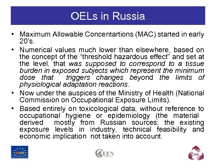 OELs in Russia • Maximum Allowable Concentartions (MAC) started in early 20’s. • Numerical