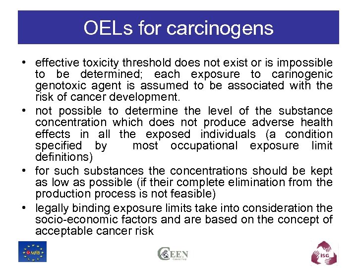 OELs for carcinogens • effective toxicity threshold does not exist or is impossible to